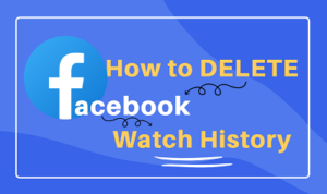 how to delete Facebook watch history