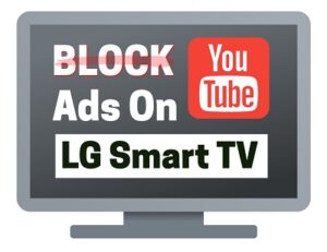 how to block YouTube ads on LG TV