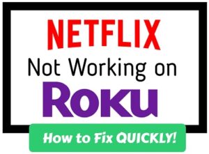 Netflix not working on Roku