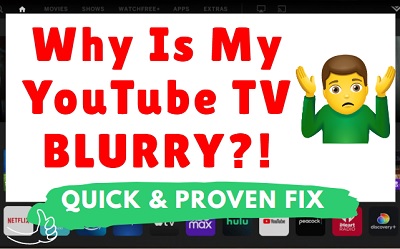 why is my YouTube TV blurry