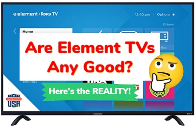 Are Element TVs good?