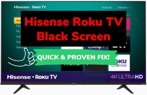 Hisense Roku TV black screen