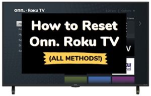 how to reset Onn. Roku TV