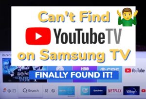 Can't find YouTube TV app on Samsung TV