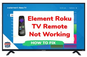 Element Roku TV remote not working