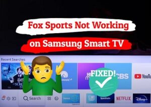 Fox Sports app not working on Samsung TV
