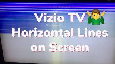 horizontal lines on Vizio TV screen