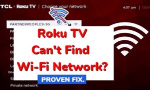 Roku can't find Wi-Fi network