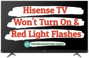 Hisense TV won't turn on red light flashes 6 times